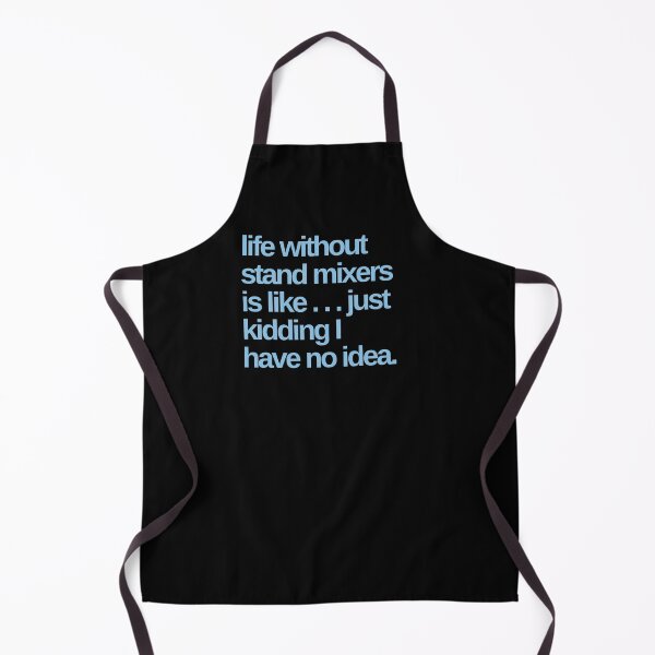 Item preview, Life Without Stand Mixers is Like designed and sold by Shujii.
