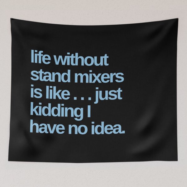 Item preview, Life Without Stand Mixers is Like designed and sold by Shujii.