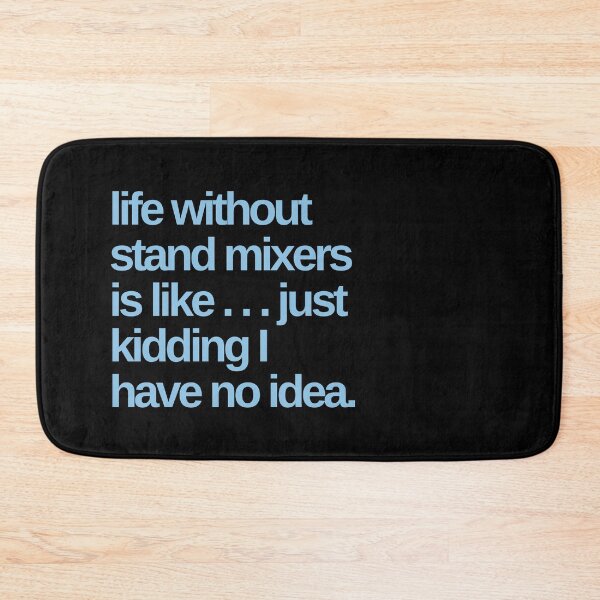 Item preview, Life Without Stand Mixers is Like designed and sold by Shujii.