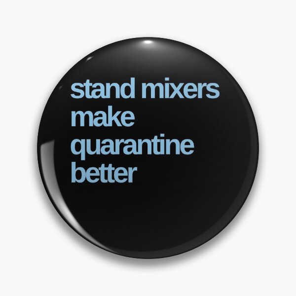 Item preview, Stand Mixers Make Quarantine Better designed and sold by Shujii.