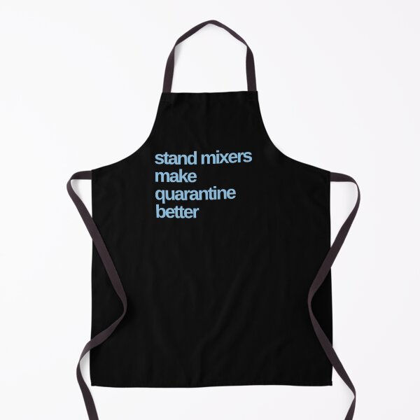 Item preview, Stand Mixers Make Quarantine Better designed and sold by Shujii.