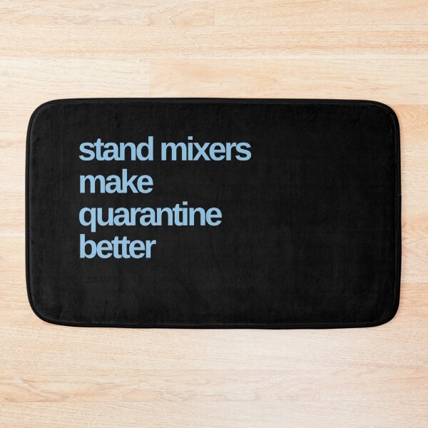 Item preview, Stand Mixers Make Quarantine Better designed and sold by Shujii.