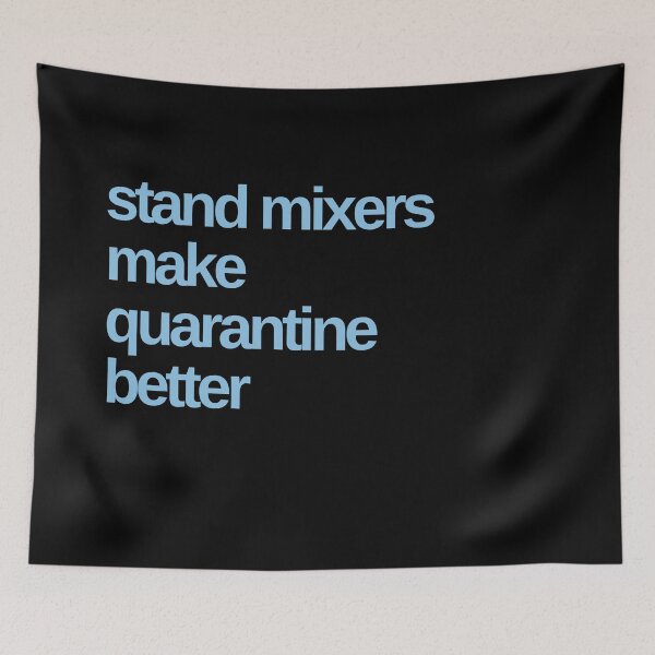 Item preview, Stand Mixers Make Quarantine Better designed and sold by Shujii.
