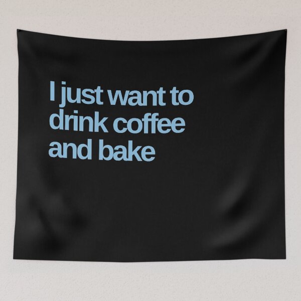 Item preview, I Just Want to Drink Coffee and Bake designed and sold by Shujii.