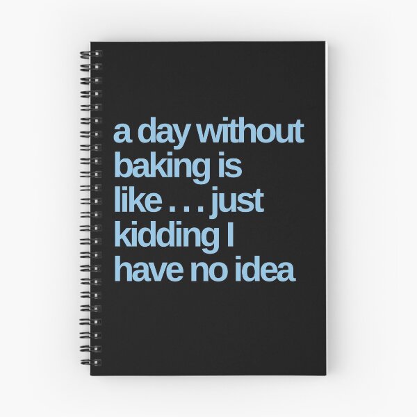 Item preview, A Day Without Baking is like … just Kidding designed and sold by Shujii.