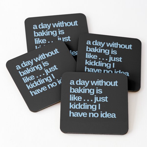 Item preview, A Day Without Baking is like … just Kidding designed and sold by Shujii.