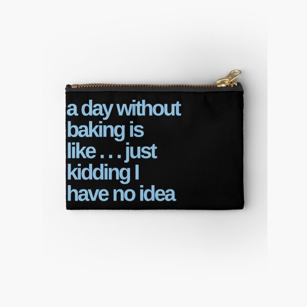 Item preview, A Day Without Baking is like … just Kidding designed and sold by Shujii.