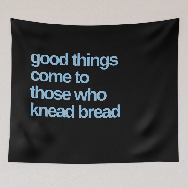 Item preview, Good Things Come To Those Who Knead Bread. designed and sold by Shujii.