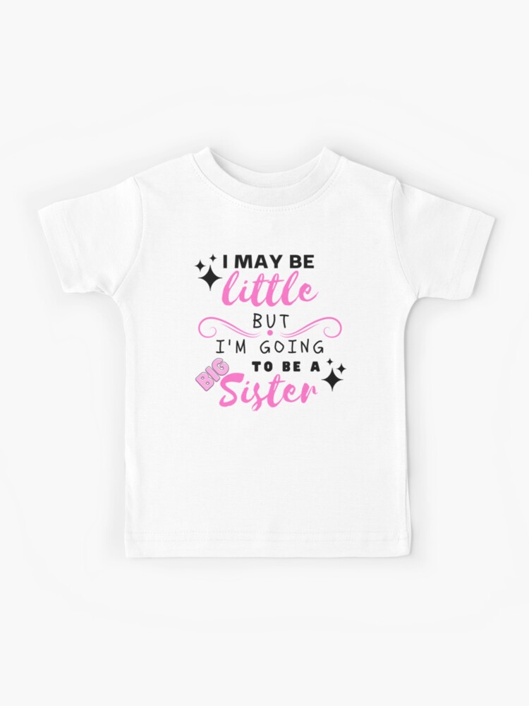 Im Going To Be A Big Sister TShirt T-Shirt Tee Kids Unisex Childrens Baby Sis 