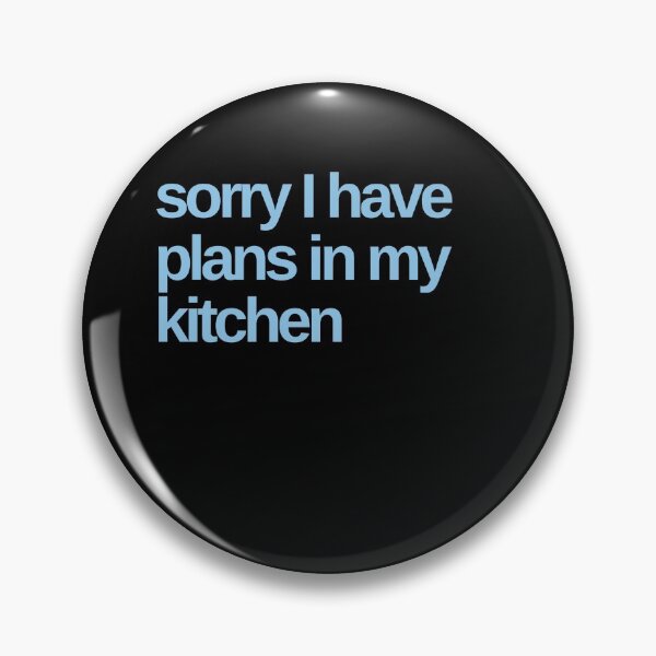 Item preview, Sorry I Have Plans in My Kitchen designed and sold by Shujii.