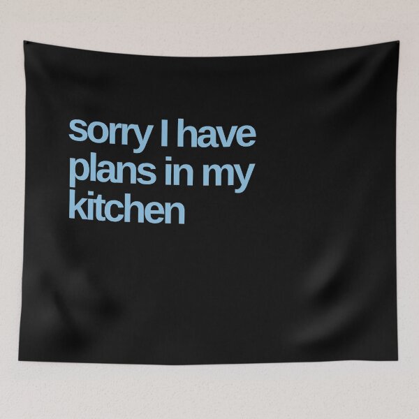 Item preview, Sorry I Have Plans in My Kitchen designed and sold by Shujii.