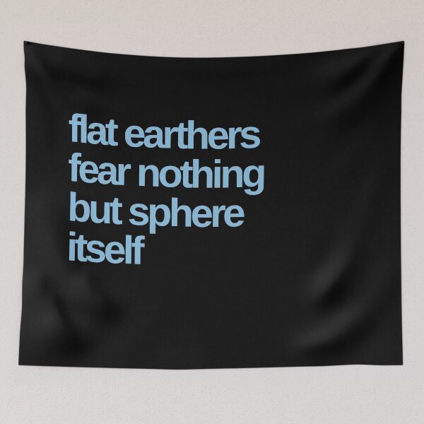 Item preview, Flat Earthers Fear Nothing but Sphere Itself designed and sold by Shujii.
