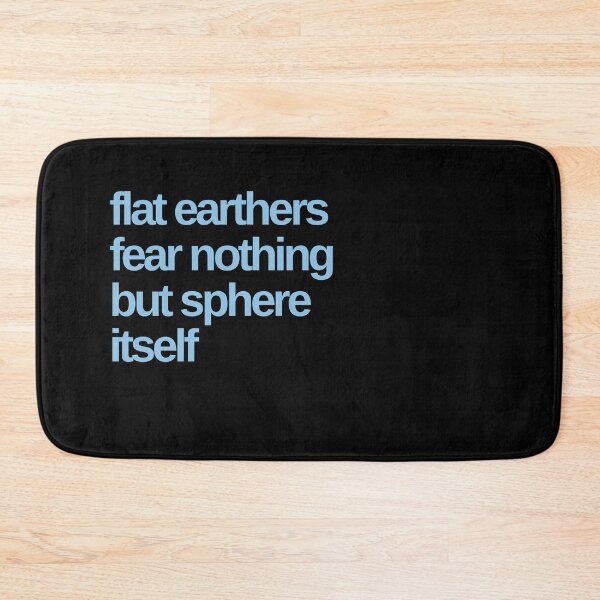 Item preview, Flat Earthers Fear Nothing but Sphere Itself designed and sold by Shujii.