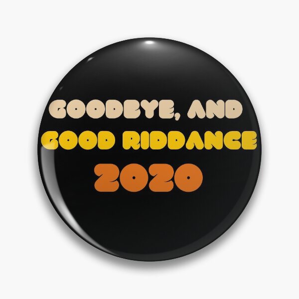 Item preview, GOOD BYE AND GOOD RIDDANCE 2020 Funny New Years 2021 Humor designed and sold by ZEROXCOOL.