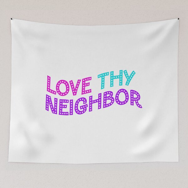 Item preview, Love Thy Neighbor designed and sold by kristyntheriot.