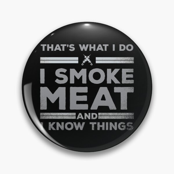 Item preview, That's What I Do I Smoke Meat And I Know Things designed and sold by TheMattDesigns.