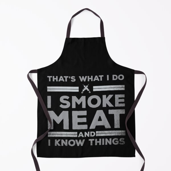 Item preview, That's What I Do I Smoke Meat And I Know Things designed and sold by TheMattDesigns.