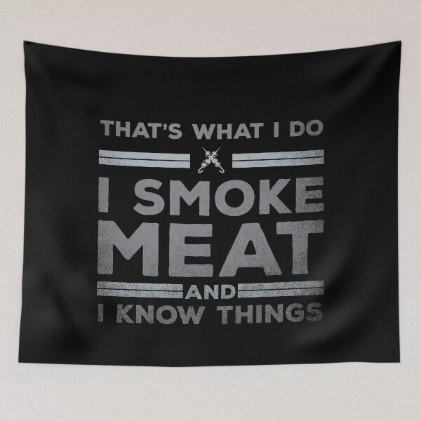 Item preview, That's What I Do I Smoke Meat And I Know Things designed and sold by TheMattDesigns.
