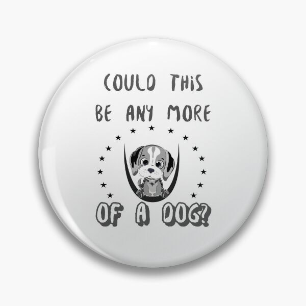 Item preview, Could this be any more of a dog? designed and sold by Bodino.