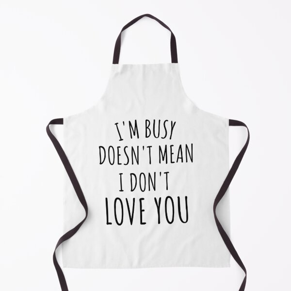 Item preview, im busy doesn't mean i don't love you designed and sold by TrueFit Essentials.