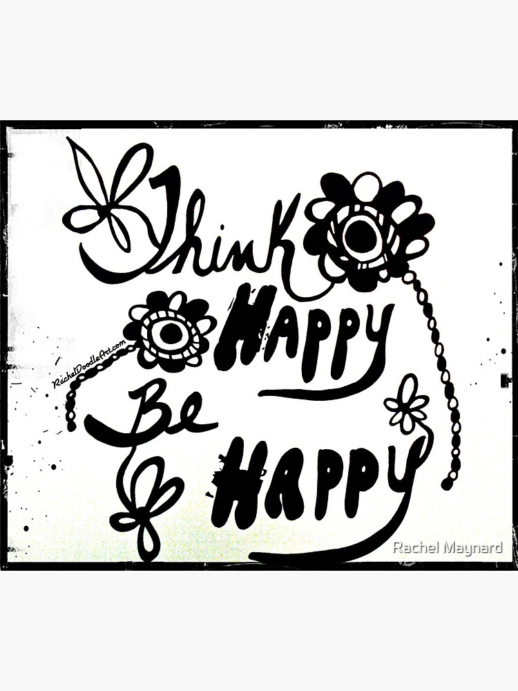 Rachel Doodle Art - Think Happy Be Happy by irach
