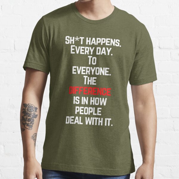 Shit Happens - Cool Split Text Design Essential T-Shirt for Sale by  Everyday Inspiration