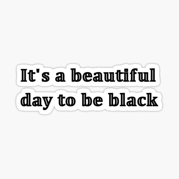 Item preview, It's a Beautiful Day to be Black designed and sold by FroMagic.