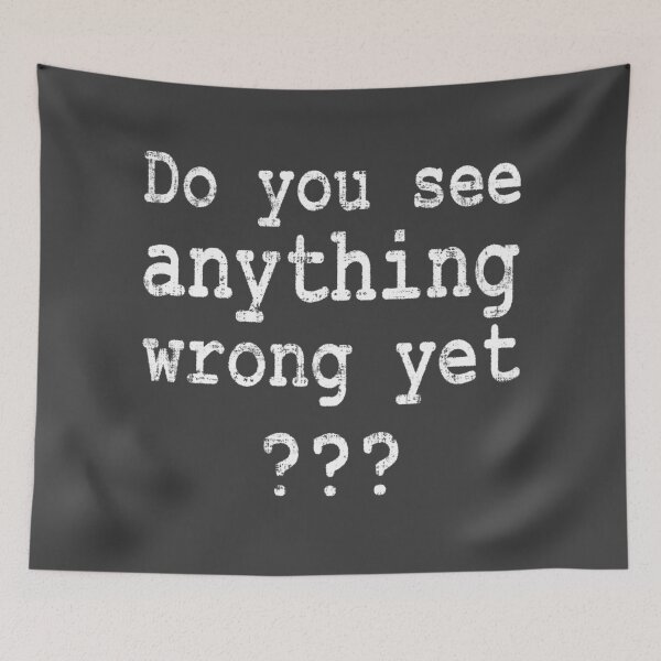 Item preview, Do you see anything wrong yet? (white) designed and sold by tuzlay.