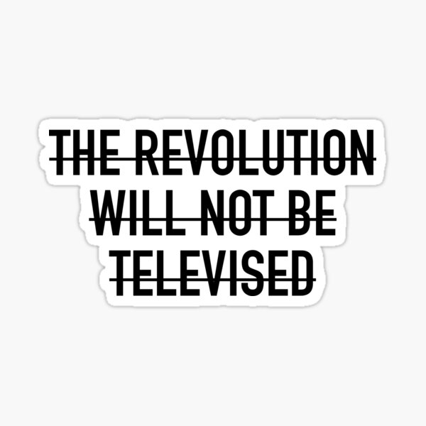 The Revolution Will Not Be Televised Stickers Redbubble