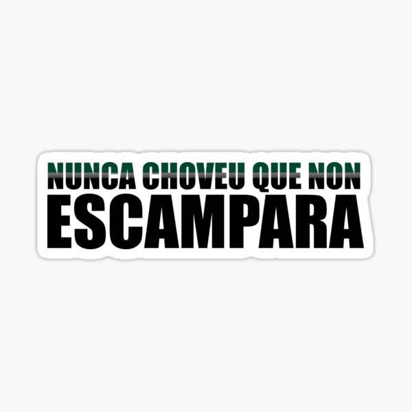 Nunca choveu que non escampara Pegatina