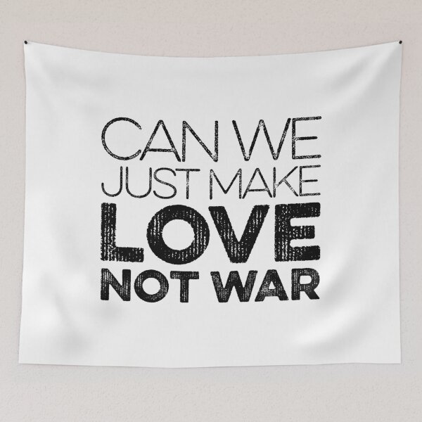 Item preview, Can We Just Make Love Not War designed and sold by FriendsList.