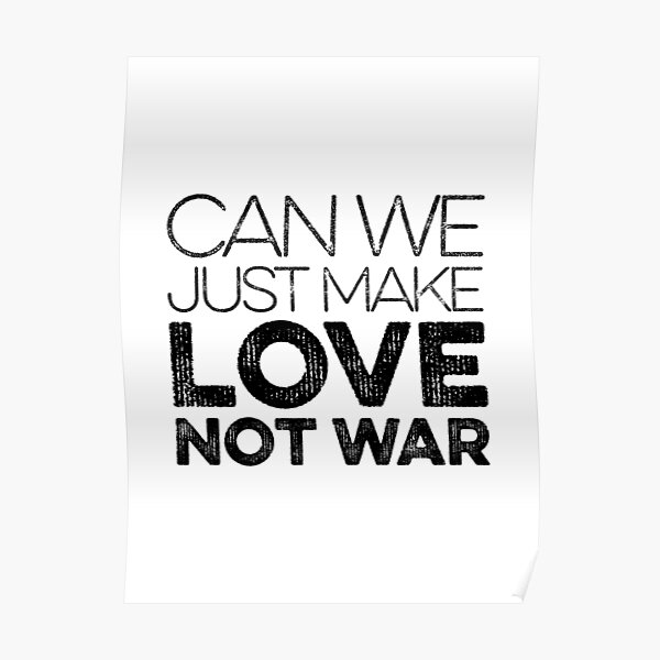 Make Love Not War Posters Redbubble