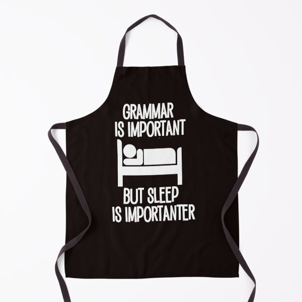 Item preview, Grammar is important, but Sleep is Importanter funny saying designed and sold by Timeforplay.