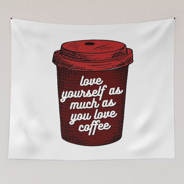 Item preview, Love yourself as much as you love coffee  designed and sold by wilder-mind.