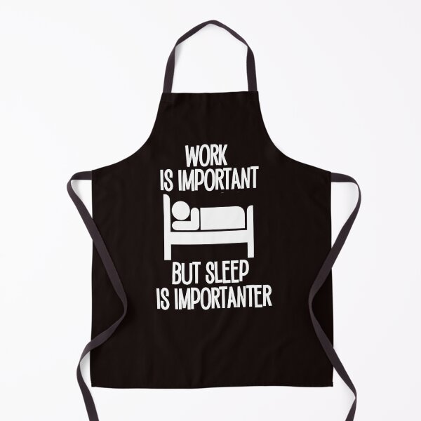 Item preview, Work is Imporant but Sleep is Importanter designed and sold by Timeforplay.
