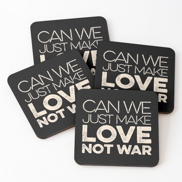 Item preview, Can We Just Make Love Not War designed and sold by FriendsList.