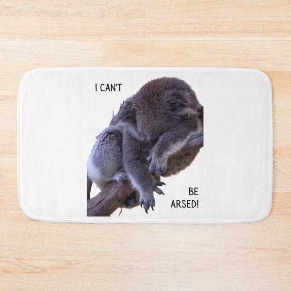 Item preview, I can't be arsed! Photo of a koala sleeping in a tree. White background, black text. designed and sold by JellyBeenzz.