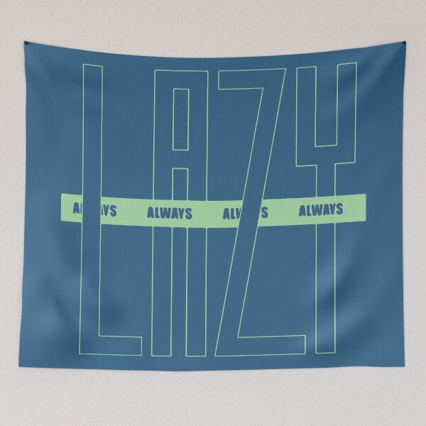 Item preview, Always Lazy designed and sold by designdroplet.