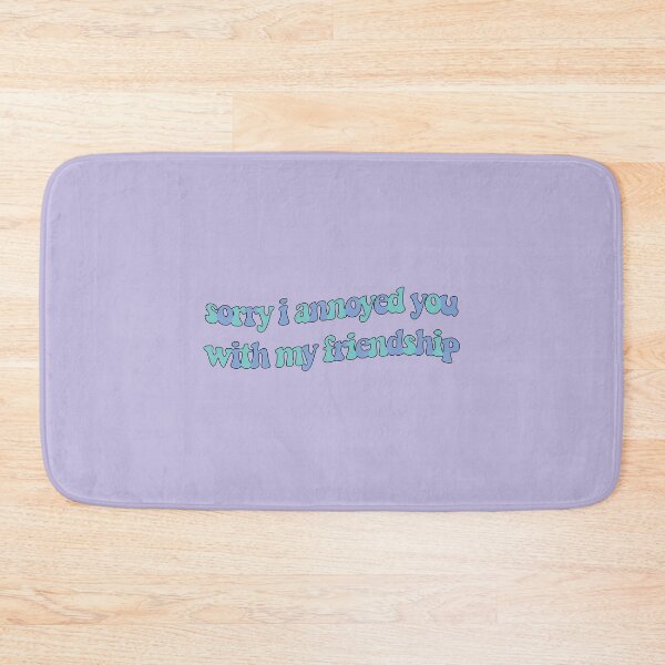Item preview, sorry i annoyed you with my friendship designed and sold by vbsartwork.