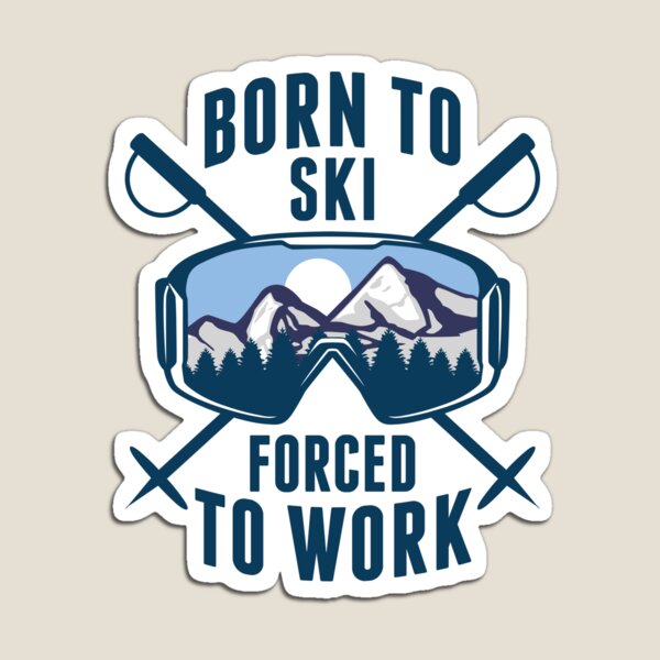 Item preview, Born To Ski Forced To Work designed and sold by cherrific.