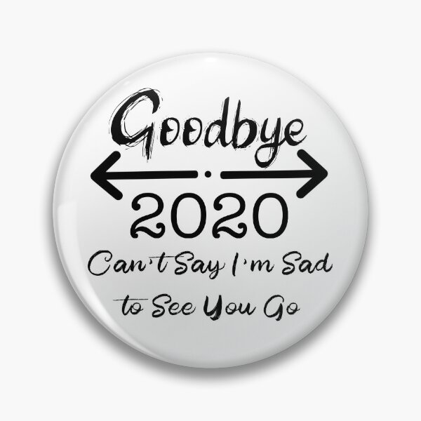 Item preview, Goodbye 2020, Can't Say I'm Sad to See You Go designed and sold by LovenLaughter.