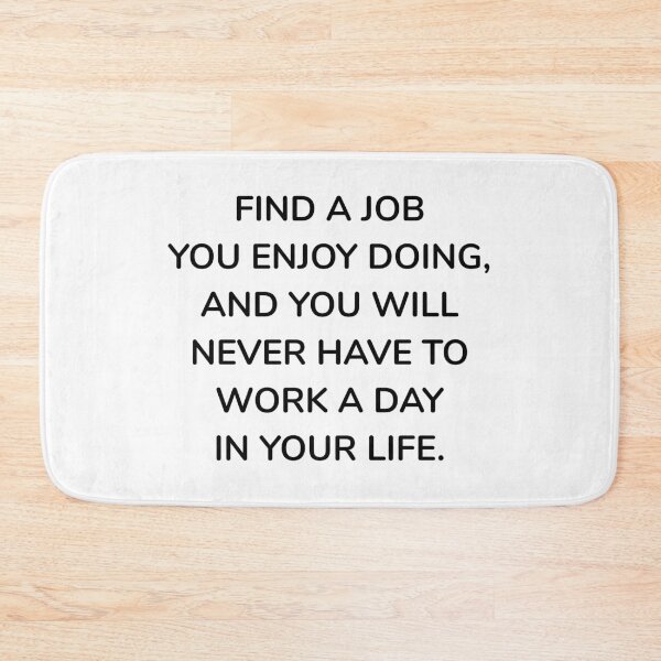 Item preview, Find a job you enjoy doing, and you will never have to work a day in your life   designed and sold by Inspirationmotivation.