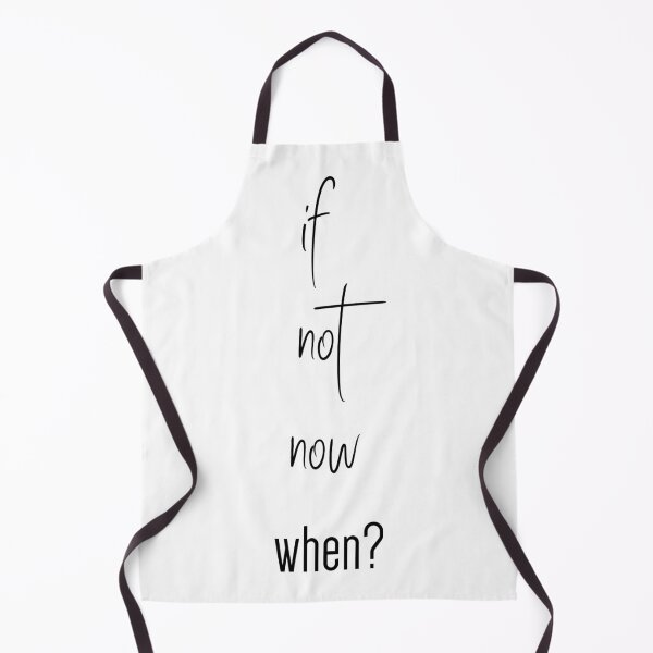 Item preview, If Not Now When? designed and sold by 2411.