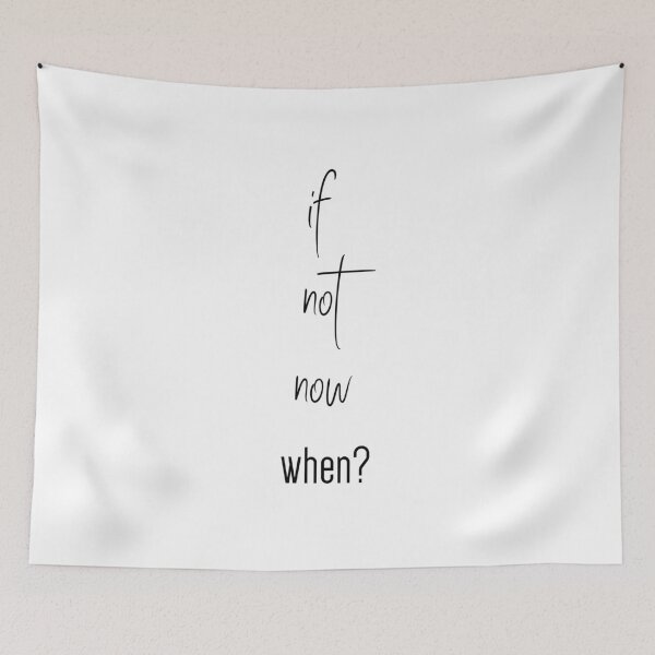 Item preview, If Not Now When? designed and sold by 2411.