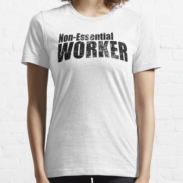non essential worker shirt