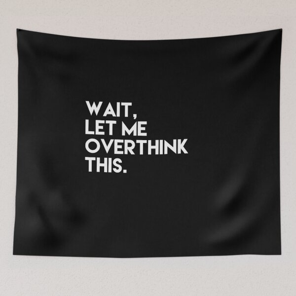 Item preview, WAIT LET ME OVERTHINK THIS designed and sold by 30-Merch.