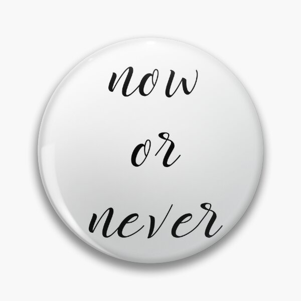 Item preview, Now Or Never designed and sold by 2411.