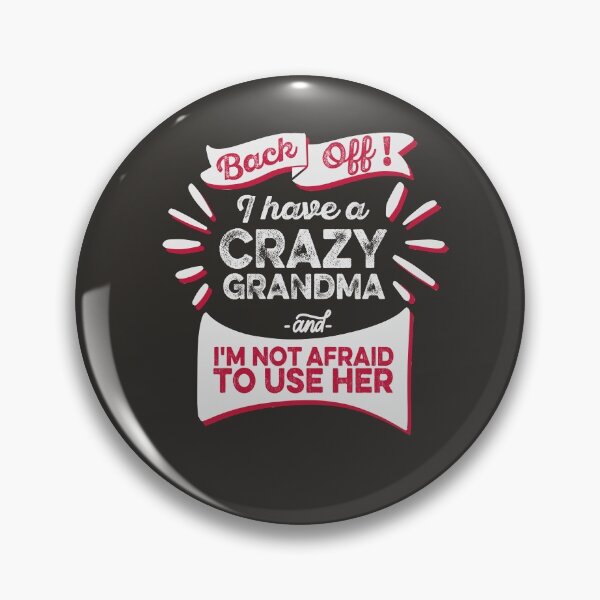 Item preview, Back Off I Have A Crazy Grandma I'm Not Afraid To Use Her Family Grandchildren Grandkid Granny Grandmother Funny Humorous designed and sold by gkao.