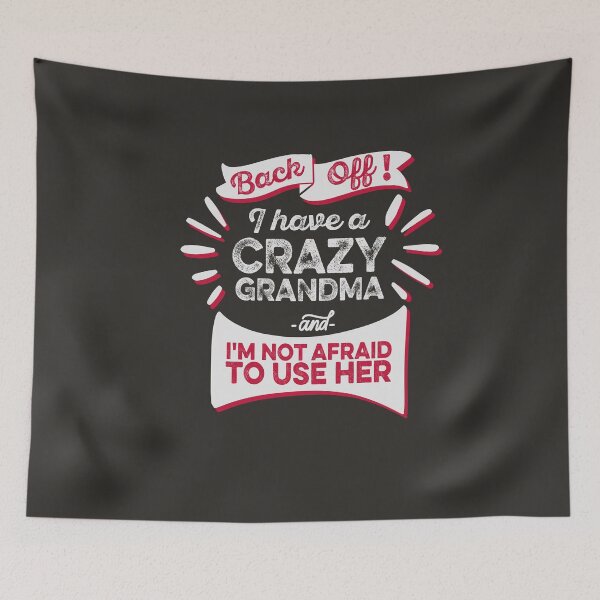Item preview, Back Off I Have A Crazy Grandma I'm Not Afraid To Use Her Family Grandchildren Grandkid Granny Grandmother Funny Humorous designed and sold by gkao.
