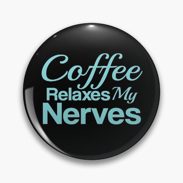 Item preview, Coffee relaxes my nerves, Coffee designed and sold by LEByasser.